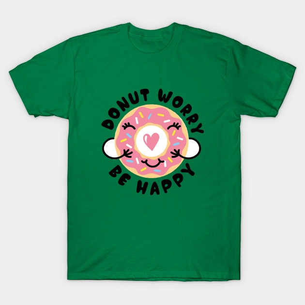 Donut Worry Be Happy T-Shirt by Qasim